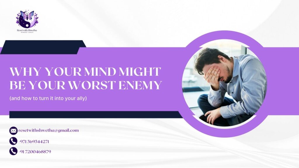 Why Your Mind Might Be Your Worst Enemy (And How to Turn It Into Your Ally)